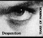 Tears Of Passion : Desperation
